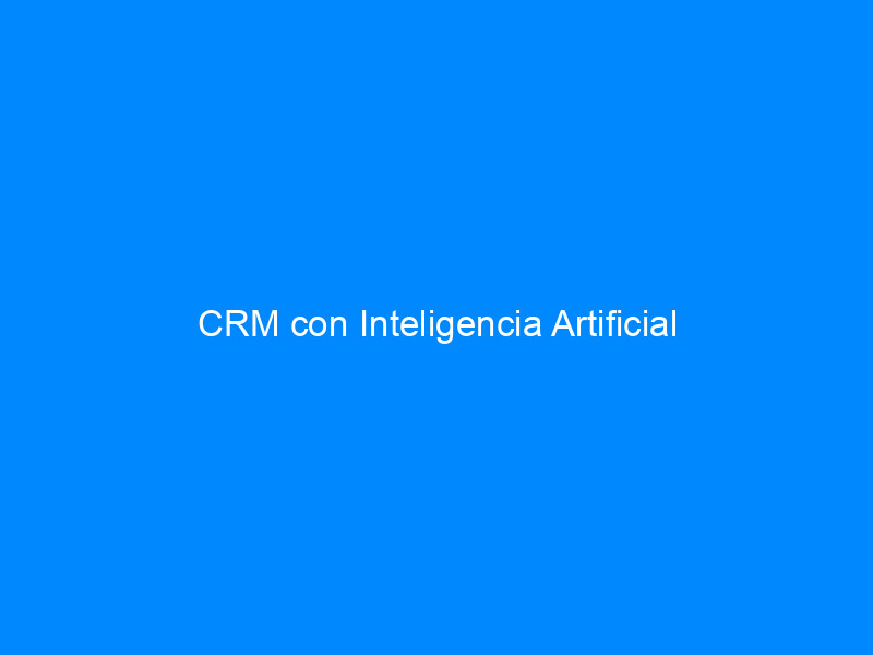 crm con inteligencia artificial 3553 69393